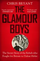 Glamour Boys - A lázadók titkos története, akik Nagy-Britanniáért harcoltak Hitler legyőzéséért - Glamour Boys - The Secret Story of the Rebels who Fought for Britain to Defeat Hitler