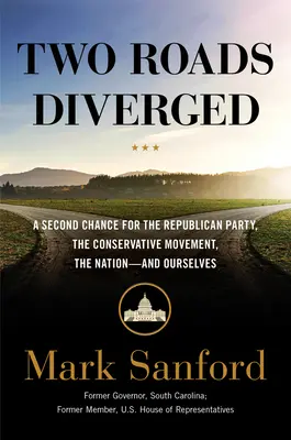 Két út elvált egymástól: Második esély a Republikánus Párt, a konzervatív mozgalom, a nemzet - és mi magunk számára - Two Roads Diverged: A Second Chance for the Republican Party, the Conservative Movement, the Nation-- And Ourselves