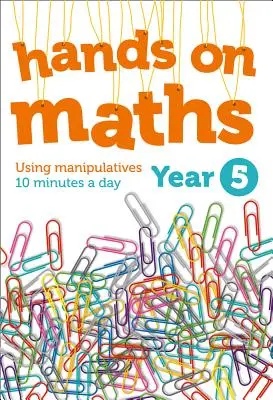 5. évfolyam Hands-On Maths: 10 perc naponta - Year 5 Hands-On Maths: Using Manipulatives 10 Minutes a Day