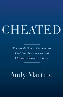 Cheated: Az Astros botrányának belső története és a jellopás színes története - Cheated: The Inside Story of the Astros Scandal and a Colorful History of Sign Stealing