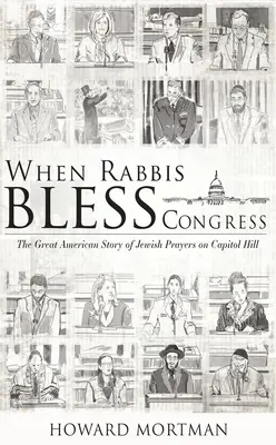 Amikor a rabbik megáldják a kongresszust: A zsidó imák nagy amerikai története a Capitol Hillen - When Rabbis Bless Congress: The Great American Story of Jewish Prayers on Capitol Hill