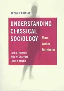 A klasszikus szociológia megértése: Marx, Weber, Durkheim - Understanding Classical Sociology: Marx, Weber, Durkheim