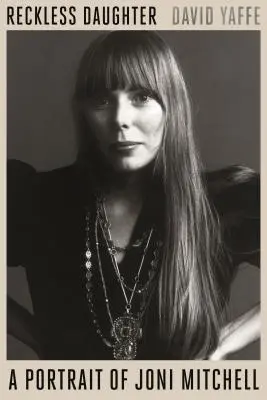 Vakmerő lány: Joni Mitchell portréja - Reckless Daughter: A Portrait of Joni Mitchell