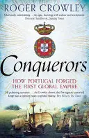 Hódítók - Hogyan kovácsolta Portugália az első globális birodalmat? - Conquerors - How Portugal Forged the First Global Empire