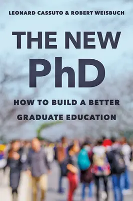 Az új PhD: Hogyan építsünk jobb doktori képzést? - The New PhD: How to Build a Better Graduate Education