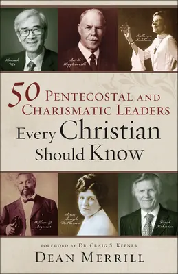 50 pünkösdi és karizmatikus vezető, akiket minden kereszténynek ismernie kell - 50 Pentecostal and Charismatic Leaders Every Christian Should Know