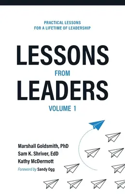 Vezetők leckéi 1. kötet: Gyakorlati leckék egy életen át tartó vezetéshez - Lessons from Leaders Volume 1: Practical Lessons for a Lifetime of Leadership