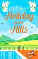 Holiday in the Hills - Egy felemelő romantika, amely mosolyt csal az arcodra - Holiday in the Hills - An uplifting romance to put a smile on your face