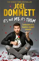 Nem én vagyok, hanem ők: Egy reménytelen modern romantikus vallomásai - A Sunday Times bestsellere - It's Not Me, It's Them: Confessions of a Hopeless Modern Romantic - The Sunday Times Bestseller