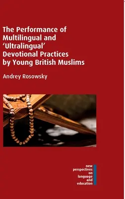 A többnyelvű és „ultralingvális” áhítati gyakorlatok bemutatása fiatal brit muszlimok által - The Performance of Multilingual and 'Ultralingual' Devotional Practices by Young British Muslims