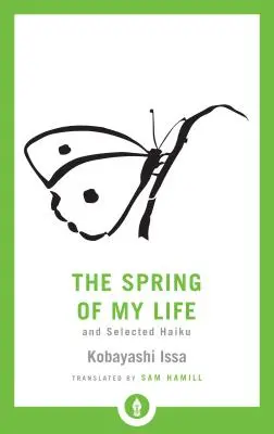 Életem tavasza: És válogatott haikuk - The Spring of My Life: And Selected Haiku