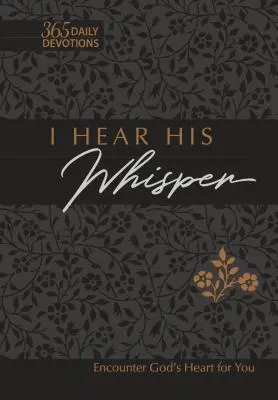 I Hear His Whisper 365 Daily Devotions Faux Leather Gift Edition: Encounter God's Heart for You