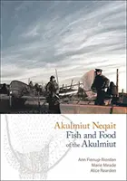 Akulmiut Neqait / Fish and Food of the Akulmiut: Fish and Food of the Akulmiut