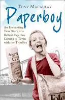 Paperboy: An An Enchanting True Story of a Belfast Paperboy Coming to Terms with the Troubles (Egy belfasti újságkihordó fiú elbűvölő igaz története, aki megbirkózik a bajokkal) - Paperboy: An Enchanting True Story of a Belfast Paperboy Coming to Terms with the Troubles