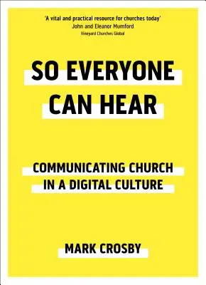 Hogy mindenki hallhassa - Egyházi kommunikáció a digitális kultúrában - So Everyone Can Hear - Communicating Church In A Digital Culture