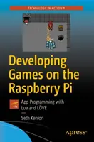 Játékfejlesztés a Raspberry Pi-n: App programozás Lua és Lve segítségével - Developing Games on the Raspberry Pi: App Programming with Lua and Lve