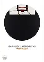 Barkley L. Hendricks: Hendricks: Kosárlabda - Barkley L. Hendricks: Basketball