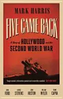 Öten jöttek vissza - Hollywood és a második világháború története - Five Came Back - A Story of Hollywood and the Second World War