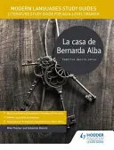 Modern nyelvek tanulmányi útmutatók: Irodalmi tanulmányi útmutató az AS/A-szintű spanyol nyelvtanuláshoz - Modern Languages Study Guides: La casa de Bernarda Alba - Literature Study Guide for AS/A-level Spanish