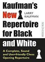 Kaufman új repertoárja a fekete-fehérek számára: A Complete, Sound and User-Friendly Chess Opening Repertoire (Teljes, megbízható és felhasználóbarát sakknyitás-repertoár) - Kaufman's New Repertoire for Black and White: A Complete, Sound and User-Friendly Chess Opening Repertoire