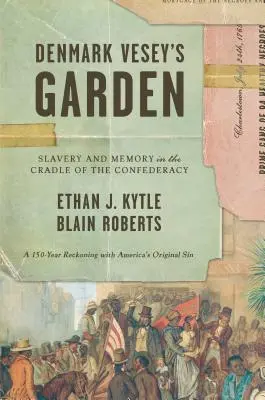 Denmark Vesey's Garden: Rabszolgaság és emlékezet a Konföderáció bölcsőjében - Denmark Vesey's Garden: Slavery and Memory in the Cradle of the Confederacy