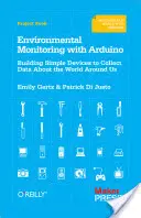 Környezeti monitorozás Arduino segítségével: Egyszerű eszközök építése a körülöttünk lévő világról való adatgyűjtéshez - Environmental Monitoring with Arduino: Building Simple Devices to Collect Data about the World Around Us