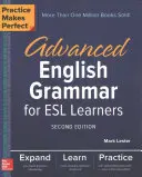 Practice Makes Perfect: Haladó angol nyelvtan ESL tanulóknak, második kiadás - Practice Makes Perfect: Advanced English Grammar for ESL Learners, Second Edition