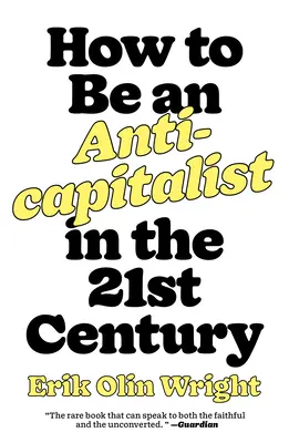 Hogyan legyünk antikapitalisták a huszonegyedik században? - How to Be an Anticapitalist in the Twenty-First Century