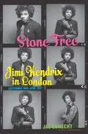 Stone Free: Jimi Hendrix Londonban, 1966 szeptembere és 1967 júniusa között - Stone Free: Jimi Hendrix in London, September 1966-June 1967