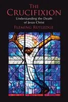 A keresztre feszítés: Jézus Krisztus halálának megértése - The Crucifixion: Understanding the Death of Jesus Christ