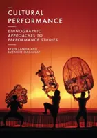 Kulturális teljesítmény: Ethnográfiai megközelítések a teljesítménytudományban - Cultural Performance: Ethnographic Approaches to Performance Studies