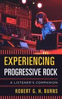 A progresszív rock megtapasztalása: A Listener's Companion - Experiencing Progressive Rock: A Listener's Companion