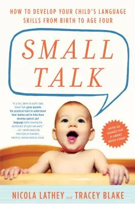 Small Talk: Hogyan fejleszthetjük gyermekünk nyelvi készségeit születéstől négyéves korig? - Small Talk: How to Develop Your Child's Language Skills from Birth to Age Four