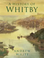 Whitby története - A History of Whitby