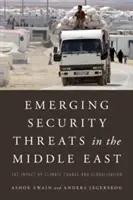 A Közel-Kelet kialakuló biztonsági fenyegetései: Az éghajlatváltozás és a globalizáció hatása - Emerging Security Threats in the Middle East: The Impact of Climate Change and Globalization