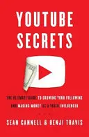 YouTube-titkok: The Ultimate Guide to Growing Your Following and Making Money as a Video Influencer (A végső útmutató a követők számának növeléséhez és a pénzkereséshez videóbefolyásolóként) - YouTube Secrets: The Ultimate Guide to Growing Your Following and Making Money as a Video Influencer