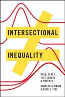 Interszekcionális egyenlőtlenség: Faj, osztály, teszteredmények és szegénység - Intersectional Inequality: Race, Class, Test Scores, and Poverty