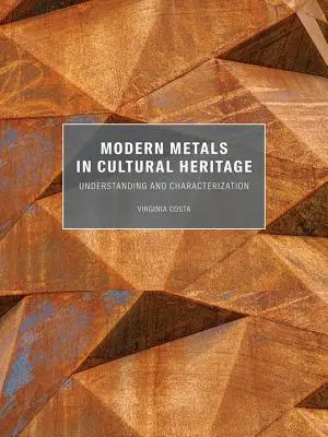 Modern fémek a kulturális örökségben: Megértés és jellemzés - Modern Metals in Cultural Heritage: Understanding and Characterization