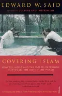 Covering Islam - Hogyan határozza meg a média és a szakértők, hogyan látjuk a világ többi részét (teljesen átdolgozott kiadás) - Covering Islam - How the Media and the Experts Determine How We See the Rest of the World (Fully Revised Edition)