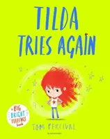 Tilda újra próbálkozik - Egy nagy, ragyogó érzések könyve - Tilda Tries Again - A Big Bright Feelings Book