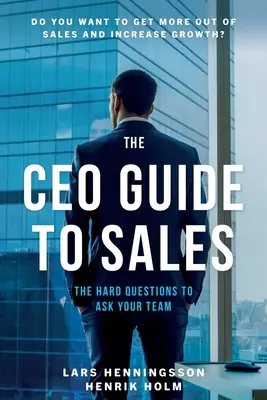 A vezérigazgató útmutatója az értékesítéshez - The CEO Guide to Sales