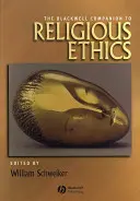 The Blackwell Companion to Religious Ethics (A vallási etika Blackwell-kísérője) - The Blackwell Companion to Religious Ethics