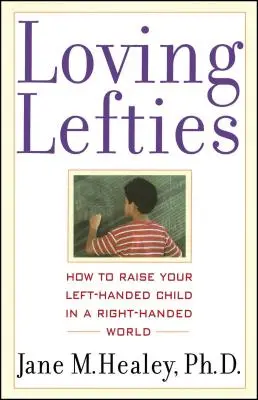 Szerető baloldaliak: Hogyan neveljük balkezes gyermekünket egy jobbkezes világban? - Loving Lefties: How to Raise Your Left-Handed Child in a Right-Handed World