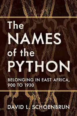 A pitonok nevei: Hovatartozás Kelet-Afrikában, 900-tól 1930-ig - The Names of the Python: Belonging in East Africa, 900 to 1930