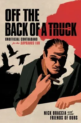 Egy teherautó hátuljáról: Nem hivatalos csempészáru a Sopranos-rajongóknak - Off the Back of a Truck: Unofficial Contraband for the Sopranos Fan