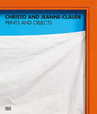 Christo és Jeanne-Claude: Nyomatok és tárgyak: Catalogue Raisonn - Christo and Jeanne-Claude: Prints and Objects: Catalogue Raisonn