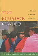 The Ecuador Reader: Ecuador: Történelem, kultúra, politika - The Ecuador Reader: History, Culture, Politics