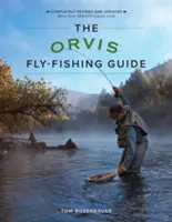 The Orvis Fly-Fishing Guide, Revised (Az Orvis műlegyes horgászkalauz, átdolgozott) - The Orvis Fly-Fishing Guide, Revised