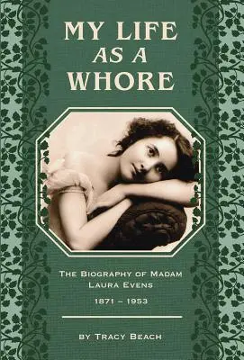 Az életem mint kurva: Madam Laura Evens életrajza - My Life as a Whore: The Biography of Madam Laura Evens