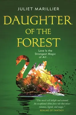 Az erdő lánya: A Sevenwaters trilógia első könyve - Daughter of the Forest: Book One of the Sevenwaters Trilogy